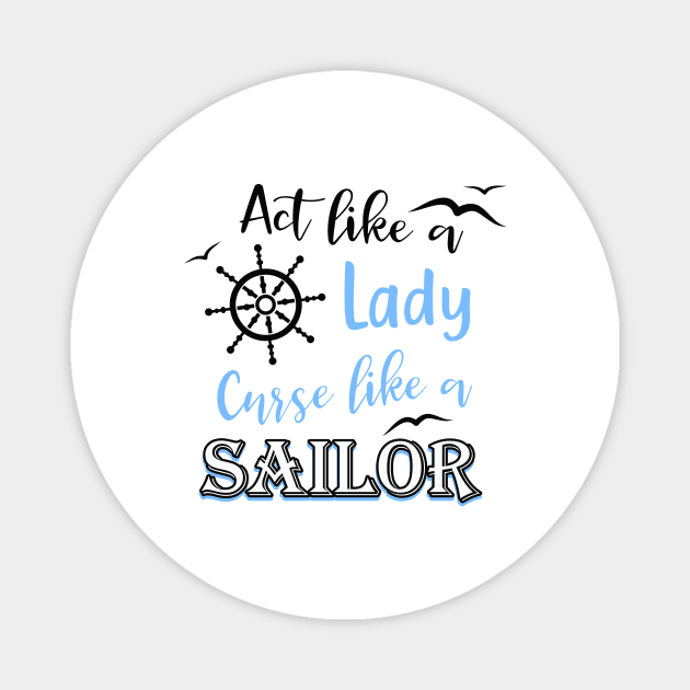 Curses like a sailor act like a lady funny saying Magnet by Foxxy Merch